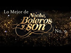 Lo Mejor De "Noche, Boleros y Son" 9