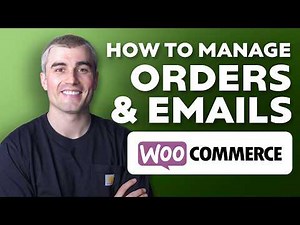 How to Manage Orders And Emails In WooCommerce - A Step-by-Step Guide