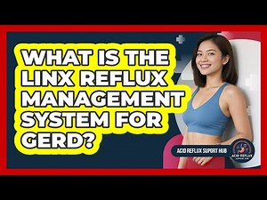 What Is The LINX Reflux Management System For GERD? - Acid Reflux Support Hub