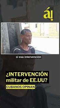 Cubans share their opinions | U.S. intervention in Cuba: "War is ugly, but we want improvement"