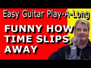 FUNNY HOW TIME SLIPS AWAY - Easy Guitar PLAY-A-LONG