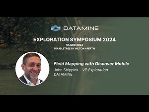 Field Mapping with Discover | John Shippick, Datamine