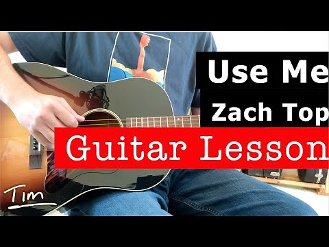 Zach Top Use Me Guitar Lesson, Chords, and Tutorial