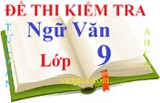 Top 30 Đề thi Ngữ Văn 9 Giữa kì 2 năm 2026 (cấu trúc mới, có đáp án).