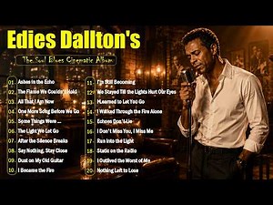 Eddie Dalton | Cinematic Soul Blues Album | Music You'll Never Forget