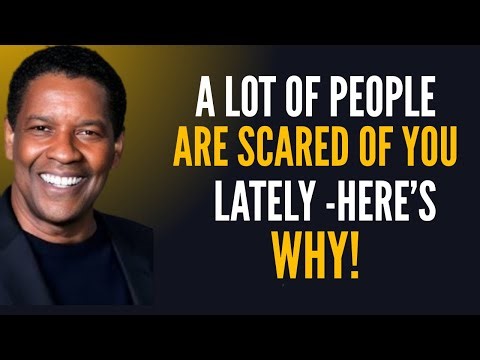 A Lot of People Are Scared of You Lately – Here’s Why! MOTIVATIONAL SPEECH BY DENZEL WASHINGTON