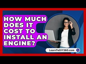 How Much Does It Cost to Install an Engine? - LearnToDIY360.com