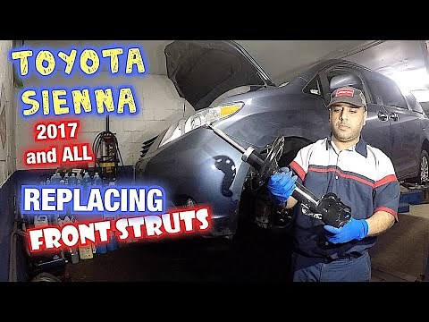 How to replace front Struts on Toyota Sienna 2017 and ALL other Siennas