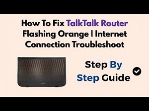 How To Fix TalkTalk Router Flashing Orange | Internet Connection Troubleshoot
