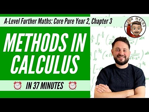 Methods in Calculus in 37 minutes • A-Level Further Maths, Core Pure Year 2, Chapter 3 📚