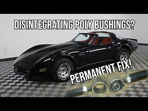 My Corvette's Poly Bushings Disintegrated In Less Than 6 Years! JUNK!