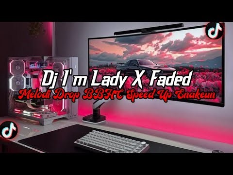 DJ I'm Lady X Faded Full Bass || Melodi Drop BBHC Speed Up Enakeun Viral Tik Tok Terbaru 2026