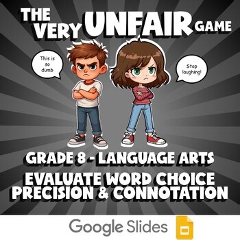 Evaluate Word Choice Precision & Connotation VERY UNFAIR GAME - Grade 8 ELA