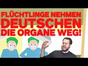 "FLÜCHTLINGE nehmen DEUTSCHEN Organe weg!!"