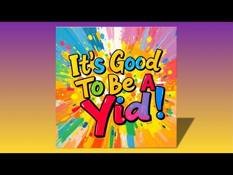 It’s Good To Be a Yid! – Shloime Balsam
