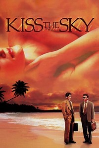 Stream Kiss the Sky (1998): Find it on Netflix, Prime Video, Hulu & more