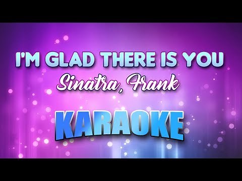 Sinatra, Frank - I'm Glad There Is You (Karaoke & Lyrics)