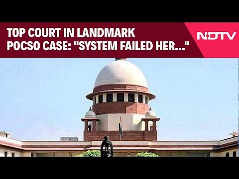 Supreme Court On POCSO Case | "System Failed Her, Family Abandoned Her": SC In Landmark POCSO Case