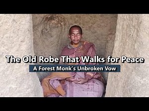 The Old Robe That Walks for Peace | A Forest Monk’s Unbroken Vow