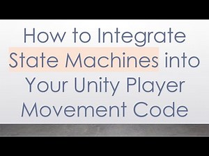 How to Integrate State Machines into Your Unity Player Movement Code