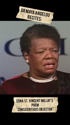 Dr Maya Angelou recites Edna St. Vincent Millay's poem "Conscientious Objector"