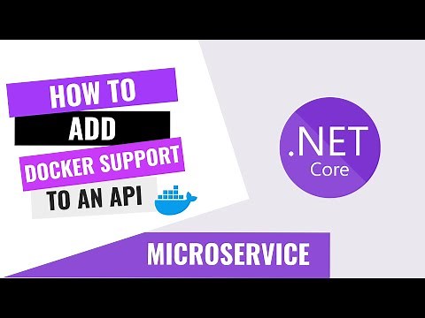 HOW TO ADD DOCKER SUPPORT TO A .NET CORE API USING VISUAL STUDIO