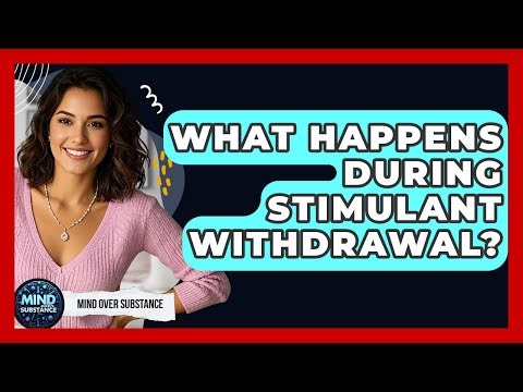 What Happens During Stimulant Withdrawal? - Mind Over Substance