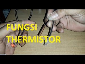 PENGERTIAN THERMISTOR DAN FUNGSI THERMISTOR AC ( AC ERROR )