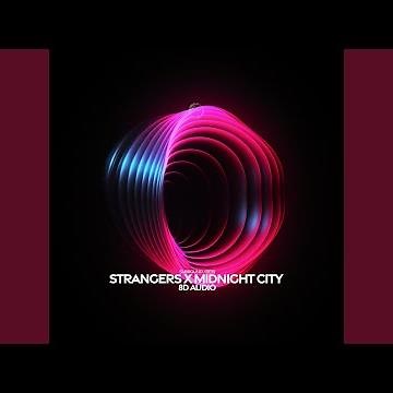 strangers x midnight city (8d audio)