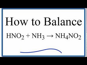 How to Balance HNO2 + NH3 = NH4NO2 (nitrious acid and ammonia)