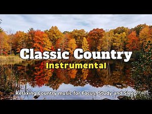 Classic Country Instrumental – Relaxing Music For Study, Focus and Sleep | Ep.220