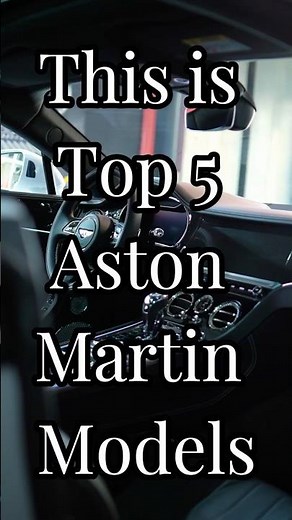 Top 5 Greatest Aston Martin Models