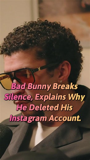 Bad Bunny Explains Instagram Account Deletion