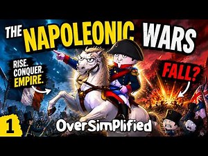 The Napoleonic Wars 🔔 How Napoleon's Ambition Dragged All Of Europe Into War - OverSimplified