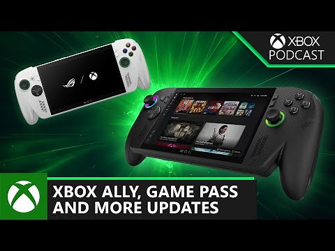 Updates on the Xbox Ally, Play Anywhere, Game Pass, and More | Official Xbox Podcast