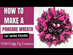 How to make a Pancake wreath on a 14" Wire Frame / DIY Valentines Day Wreath / Easy Tutorial