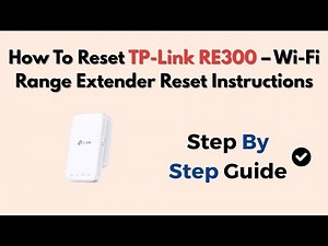 How To Reset TP-Link RE300 – Wi-Fi Range Extender Reset Instructions