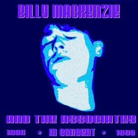 Billy Mackenzie & The Associates - Billy Mackenzie & The Associates In Concert