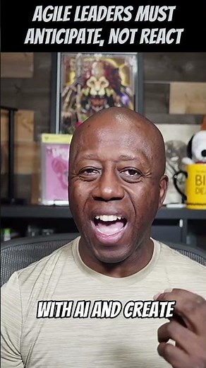 Agile Leaders Must Anticipate, Not React