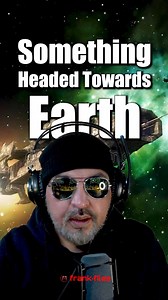 Update On Something headed towards Earth 👽☄️🛸 | Frank.Files