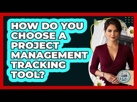 How do you choose a project management tracking tool?