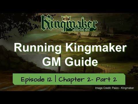 GM's Guide to Running Kingmaker Episode 12 | Chapter 6 Part 2