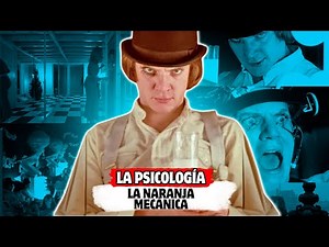 "LA PELÍCULA QUE LLEVÓ EL CONDUCTISMO AL EXTREMO" | LA PSICOLOGÍA DE LA NARANJA MECÁNICA