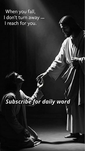 Jesus “When you fall, I don’t turn away — I reach for you ” #jesus