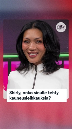 Mitä kauneusleikkauksia olet tehnyt, Shirly?