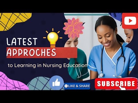 Latest Approaches to Learning in Nursing Education | Smart Nursing Methods & Innovations”