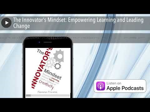 The Innovator's Mindset: Empowering Learning and Leading Change