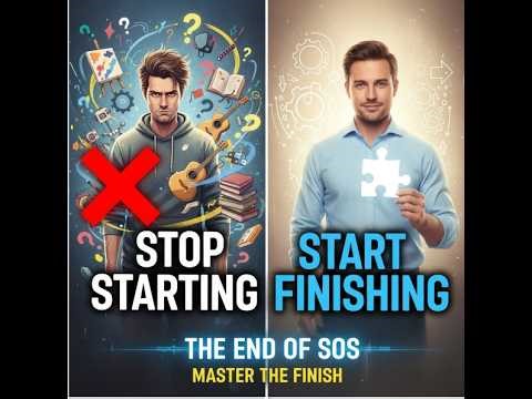 Why You Start Everything But Finish Nothing (The Cure for SOS)