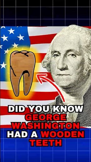Why did George Washington Have Wooden Teeth?