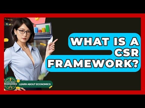 What Is A CSR Framework? - Learn About Economics